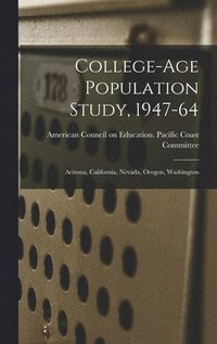 bokomslag College-age Population Study, 1947-64: Arizona, California, Nevada, Oregon, Washington