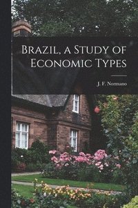 bokomslag Brazil, a Study of Economic Types