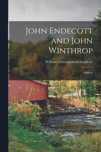 bokomslag John Endecott and John Winthrop