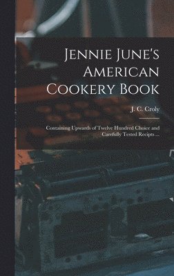 bokomslag Jennie June's American Cookery Book