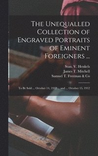 bokomslag The Unequalled Collection of Engraved Portraits of Eminent Foreigners ...