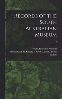 bokomslag Records of the South Australian Museum; 3