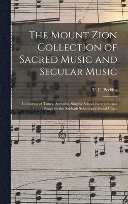 bokomslag The Mount Zion Collection of Sacred Music and Secular Music