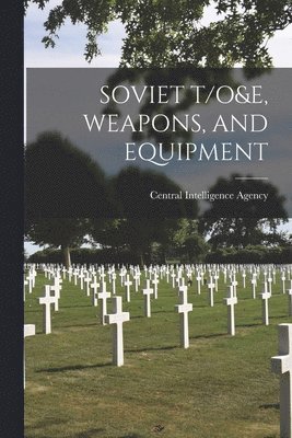 Soviet T/O&e, Weapons, and Equipment 1