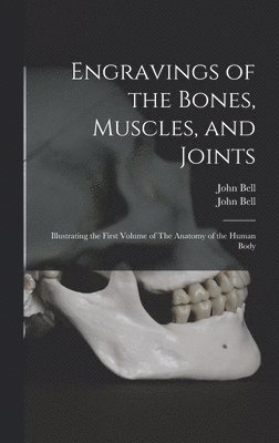 Engravings of the Bones, Muscles, and Joints 1