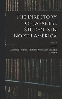 bokomslag The Directory of Japanese Students in North America; 1934-35