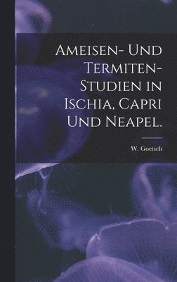 bokomslag Ameisen- Und Termiten-Studien in Ischia, Capri Und Neapel.