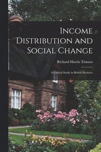 bokomslag Income Distribution and Social Change; a Critical Study in British Statistics