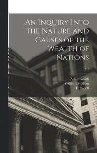 bokomslag Inquiry Into the Nature and Causes of the Wealth of Nations; v.1