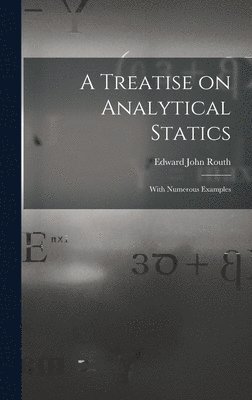 Edward John 1831-1907 Routh - Treatise on Analytical Statics, Inbunden