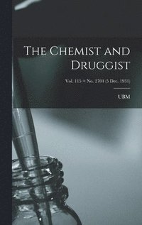 bokomslag The Chemist and Druggist [electronic Resource]; Vol. 115 = no. 2704 (5 Dec. 1931)