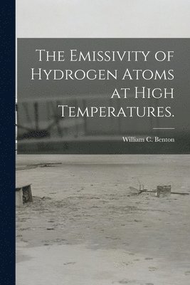 bokomslag The Emissivity of Hydrogen Atoms at High Temperatures.