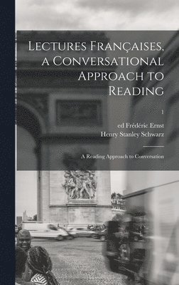 bokomslag Lectures Françaises, a Conversational Approach to Reading; a Reading Approach to Conversation; 1