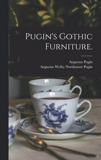 bokomslag Pugin's Gothic Furniture.