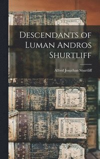 bokomslag Descendants of Luman Andros Shurtliff