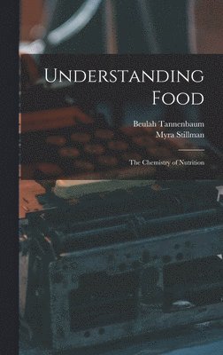 bokomslag Understanding Food; the Chemistry of Nutrition