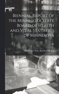 bokomslag Biennial Report of the Minnesota State Board of Health and Vital Statistics of Minnesota; 9th