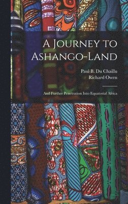Richard 1804-1892 Owen, Paul B. (Paul Belloni) . Du Chaillu - Journey to Ashango-Land, Inbunden