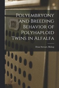 bokomslag Polyembryony and Breeding Behavior of Polyhaploid Twins in Alfalfa