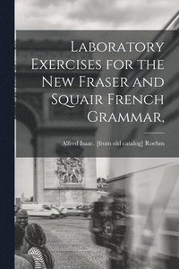 bokomslag Laboratory Exercises for the New Fraser and Squair French Grammar,