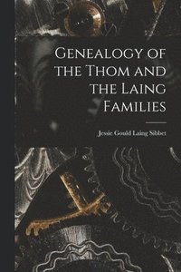 bokomslag Genealogy of the Thom and the Laing Families