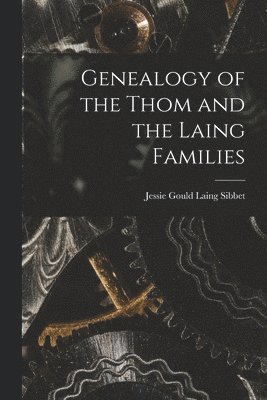 bokomslag Genealogy of the Thom and the Laing Families