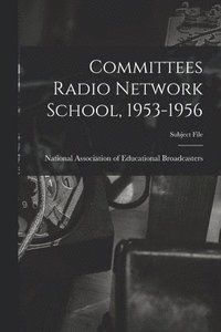 bokomslag Committees Radio Network School, 1953-1956