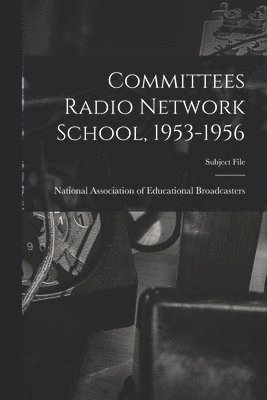 Committees Radio Network School, 1953-1956 1