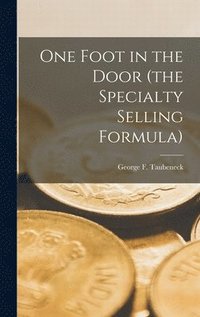 bokomslag One Foot in the Door (the Specialty Selling Formula)