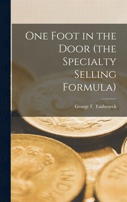 One Foot in the Door (the Specialty Selling Formula) 1