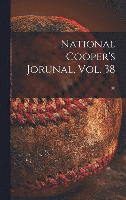 bokomslag National Cooper's Jorunal, Vol. 38; 38