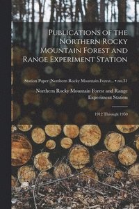 bokomslag Publications of the Northern Rocky Mountain Forest and Range Experiment Station: 1912 Through 1950; no.31