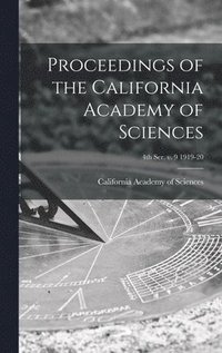 bokomslag Proceedings of the California Academy of Sciences; 4th ser. v. 9 1919-20