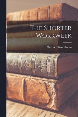 bokomslag The Shorter Workweek