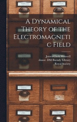 A Dynamical Theory of the Electromagnetic Field 1