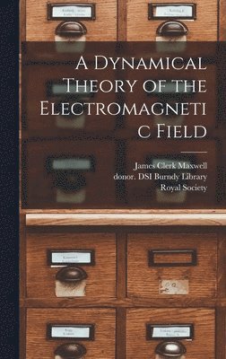 Dynamical Theory of the Electromagnetic Field