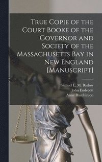 bokomslag True Copie of the Court Booke of the Governor and Society of the Massachusetts Bay in New England [manuscript]