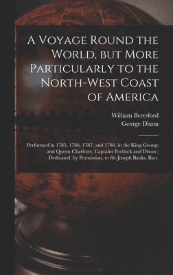 A Voyage Round the World, but More Particularly to the North-west Coast of America [microform] 1