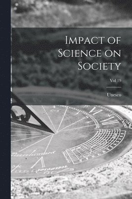 Impact of Science on Society; Vol 19, Häftad