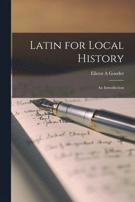 Latin for Local History; an Introduction 1