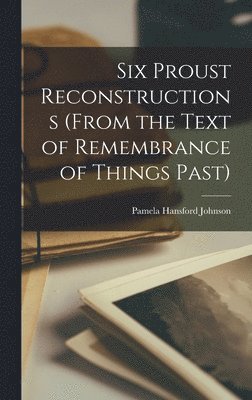 bokomslag Six Proust Reconstructions (from the Text of Remembrance of Things Past)