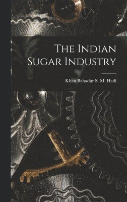 The Indian Sugar Industry 1