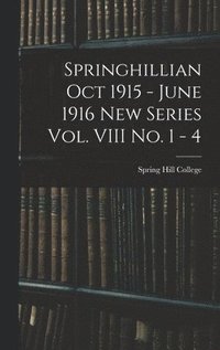 bokomslag Springhillian Oct 1915 - June 1916 New Series Vol. VIII No. 1 - 4