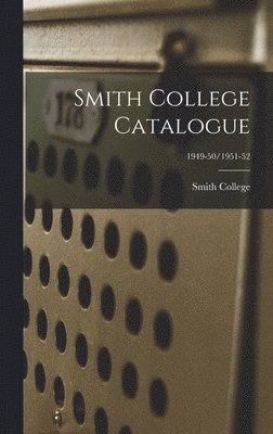 bokomslag Smith College Catalogue; 1949-50/1951-52