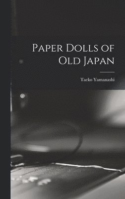 Taeko Yamanashi - Paper Dolls of Old Japan, Inbunden