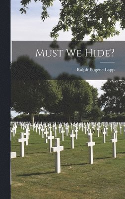 Must We Hide? 1