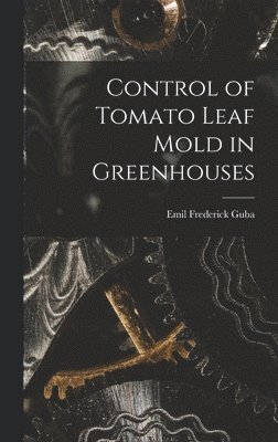 bokomslag Control of Tomato Leaf Mold in Greenhouses