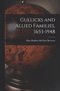 bokomslag Gullicks and Allied Families, 1653-1948
