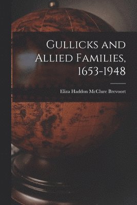 Gullicks and Allied Families, 1653-1948 1