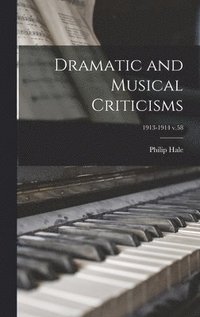 bokomslag Dramatic and Musical Criticisms; 1913-1914 v.58